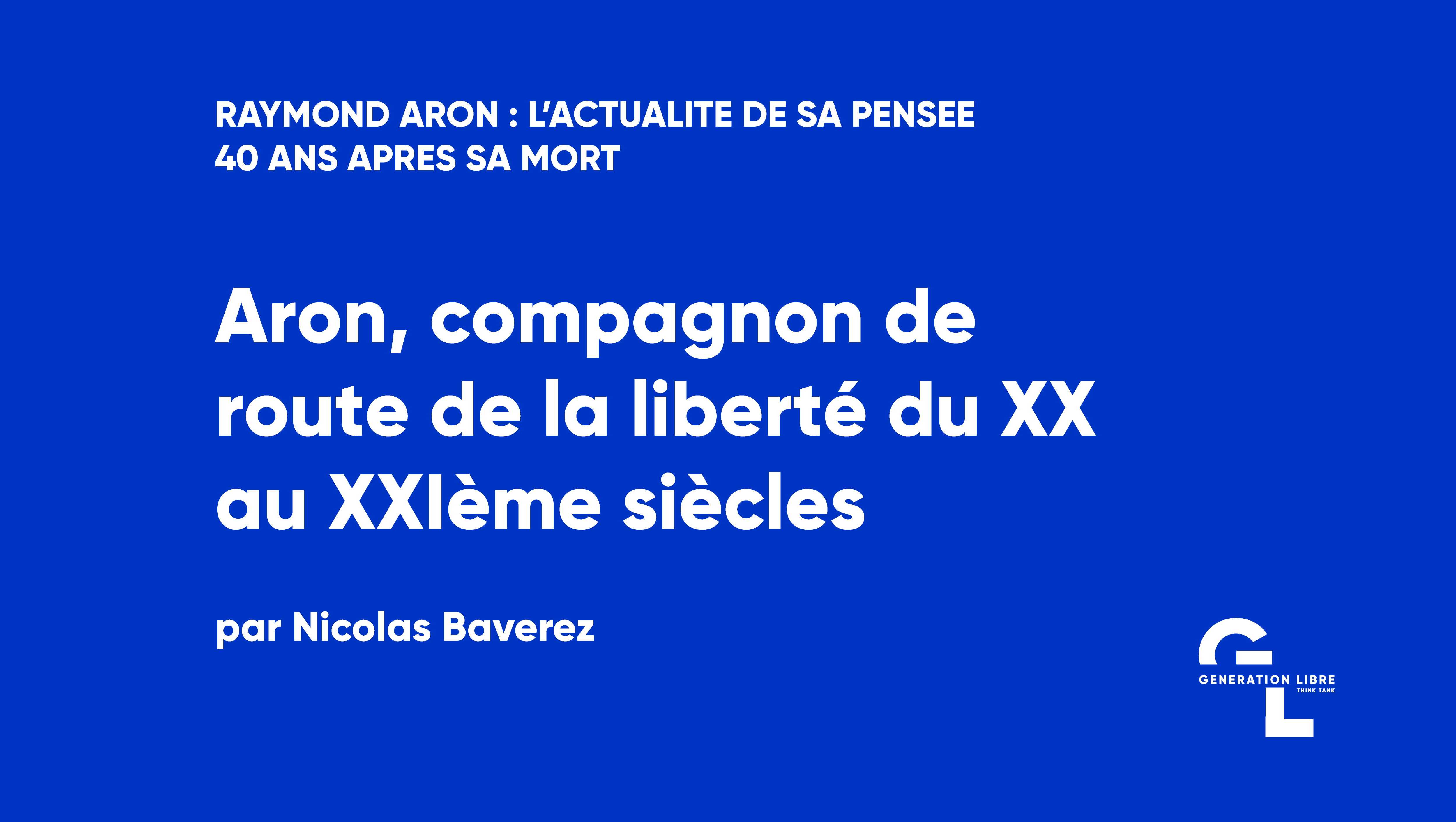 Aron, compagnon de route de la liberté du XX au XXIème siècles